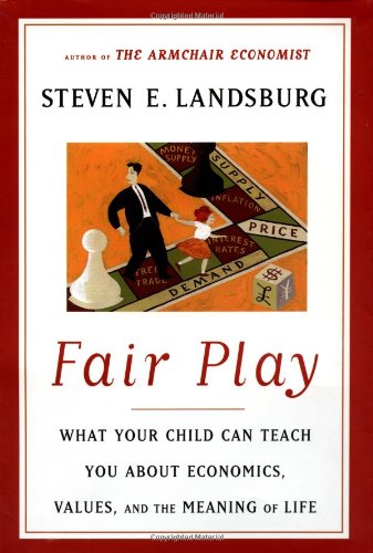 Beispielbild fr Fair Play : What Your Child Can Teach You about Economics, Values and the Meaning of Life zum Verkauf von Better World Books