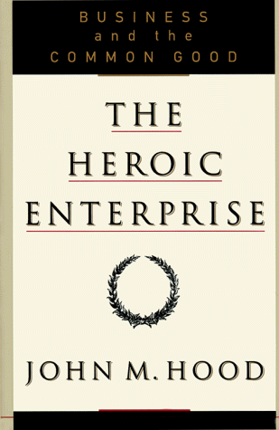 Beispielbild fr The Heroic Enterprise : Business and the Common Good zum Verkauf von Better World Books