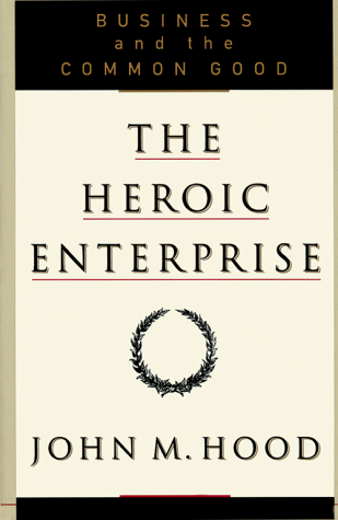 Imagen de archivo de The Heroic Enterprise : Business and the Common Good a la venta por Better World Books