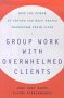 Stock image for Group Work with Overwhelmed Clients : How the Power of Groups Can Help People Transform Their Lives for sale by Better World Books
