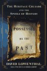 Possessed by the Past: The Heritage Crusade and the Spoils of History