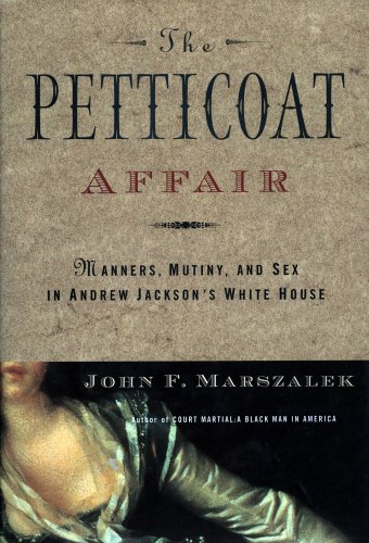 Beispielbild fr The Petticoat Affair: Manners, Mutiny, and Sex in Andrew Jackson's White House zum Verkauf von Wonder Book