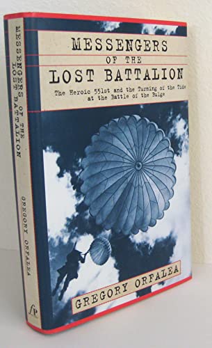 Stock image for Messengers of the Lost Battalion : The Heroic 551st and the Turning of the Tide at the Battle of the Bulge for sale by Better World Books