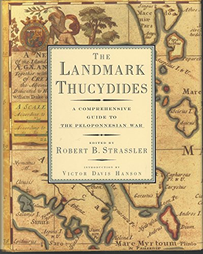 The Landmark Thucydides: A Comprehensive Guide to the Peloponnesian War - Robert B. Strassler [Editor]; Victor Davis Hanson [Introduction];