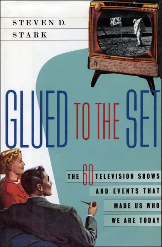 Stock image for Glued to the Set : The 60 Television Shows and Events That Made Us Who We Are Today for sale by Better World Books