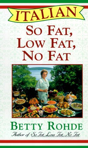 Beispielbild fr Italian So Fat, Low Fat, No Fat : More Than 100 Recipes for Special Occasions zum Verkauf von Better World Books