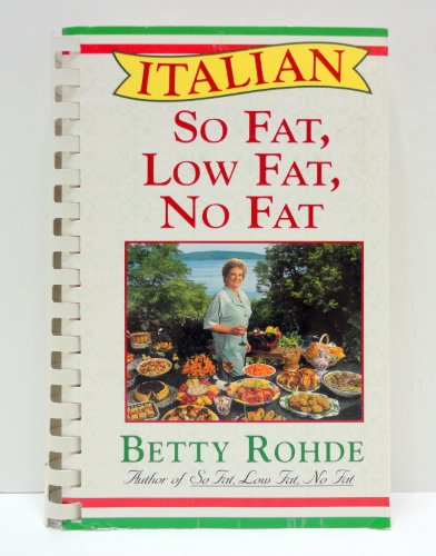 Stock image for Italian So Fat, Low Fat, No Fat : More Than 100 Recipes for Special Occasions for sale by Better World Books