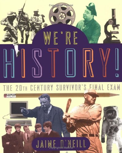 Beispielbild fr We're History! : The 20th Century Survivor's Final Exam zum Verkauf von Better World Books