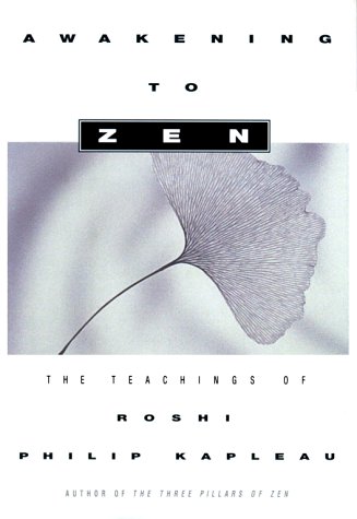 Stock image for Awakening to Zen: The Teachings of Roshi Philip Kapleau for sale by Vashon Island Books