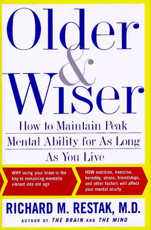 9780684829760: Older and Wiser: How to Maintain Peak Mental Ability for As Long As You Live: What Science Tells Us about Maintaining Peak Mental Ability for as Long as We Live