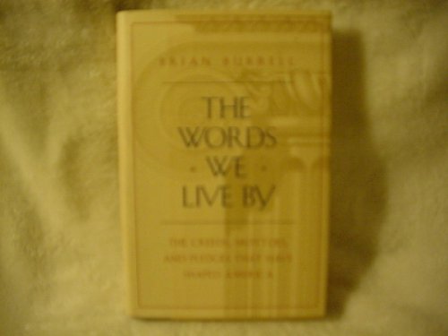9780684830018: The Words We Live by: The Creeds, Mottoes, and Pledges That Have Shaped America