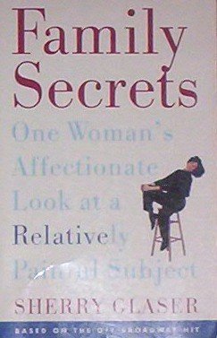 Stock image for FAMILY SECRETS: ONE WOMAN'S AFFECTIONATE LOOK AT A RELATIVELY PAINFUL SUBJECT for sale by WONDERFUL BOOKS BY MAIL