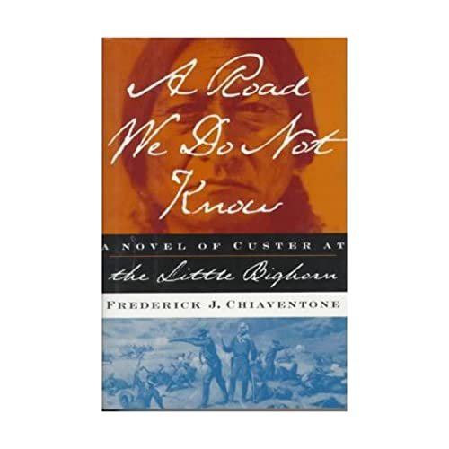 Beispielbild fr A Road We Do Not Know : A Novel of Custer at the Little Bighorn zum Verkauf von Better World Books