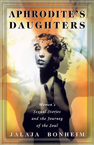 Beispielbild fr Aphrodite's Daughters : Women's Sexual Stories and the Journey of the Soul zum Verkauf von Better World Books