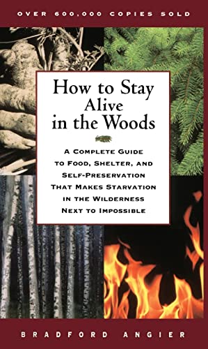 9780684831015: How to Stay Alive in the Woods: A Complete Guide to Food, Shelter, and Self-Preservation That Makes Starvation in the Wilderness Next to Impossible
