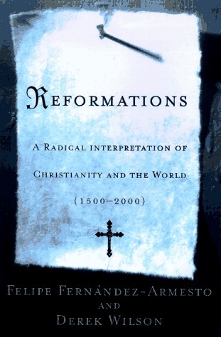 Beispielbild fr Reformations: A Radical Interpretation of Christianity and the World, 1500-2000 zum Verkauf von Long Island Book Company