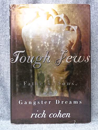 Imagen de archivo de Tough Jews: Fathers, Sons, and Gangster Dreams a la venta por SecondSale