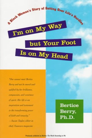 9780684831404: I'm on My Way but Your Foot Is on My Head: A Black Woman's Story of Getting Over Life's Hurdles (Previously Published as: Bertice: The World According to Me