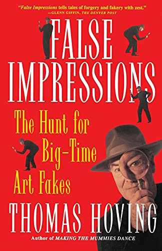 Stock image for False Impressions: The Hunt for Big-Time Art Fakes for sale by Wonder Book