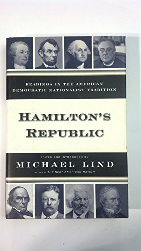 Imagen de archivo de Hamiltons Republic: Readings in the American Democratic Nationalist Tradition a la venta por Your Online Bookstore