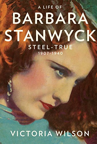 Beispielbild fr A Life of Barbara Stanwyck : Steel-True 1907-1940 zum Verkauf von Better World Books