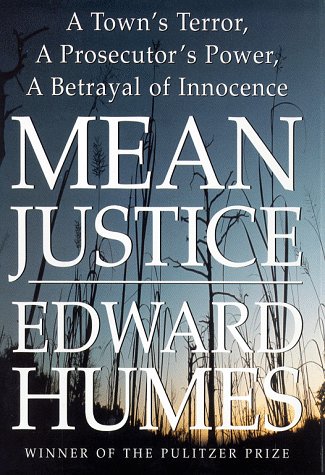 Beispielbild fr Mean Justice : A Town's Terror, a Prosecutor's Power, a Betrayal of Innocence zum Verkauf von Better World Books