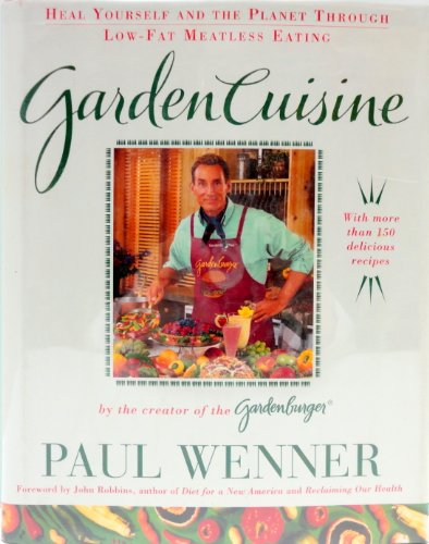 9780684831787: Garden Cuisine: Heal Yourself and the Planet Through Low-Fat Meatless Eating