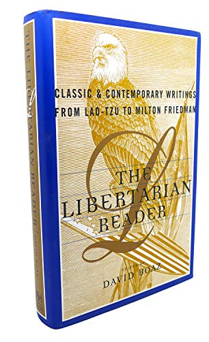 Stock image for The LIBERTARIAN READER: Classic & Contemporary Writings from Lao-Tzu to Milton Friedman for sale by Wonder Book