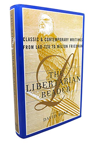 9780684832005: The LIBERTARIAN READER: Classic & Contemporary Writings from Lao-Tzu to Milton Friedman
