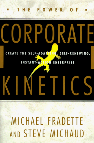 Beispielbild fr The Power of Corporate Kinetics: Create the Self-Adapting, Self-Renewing, Instant-Action Enterprise zum Verkauf von ThriftBooks-Dallas