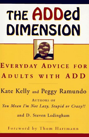 Imagen de archivo de The Added Dimension : Everyday Advice for Adults with ADD a la venta por Better World Books