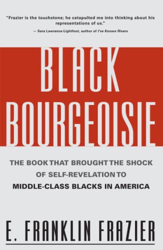 Imagen de archivo de Black Bourgeoisie: The Book That Brought the Shock of Self-Revelation to Middle-Class Blacks in America a la venta por KuleliBooks