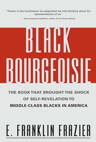 Stock image for Black Bourgeoisie: The Book That Brought the Shock of Self-Revelation to Middle-Class Blacks in America for sale by Books for Life