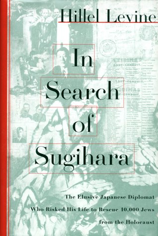 Stock image for In Search of Sugihara: The Elusive Japanese Diplomat Who Risked his Life to Rescue 10,000 Jews From the Holocaust for sale by Irish Booksellers