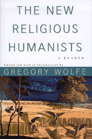 The NEW RELIGIOUS HUMANISTS (9780684832548) by Wolfe, Gregory