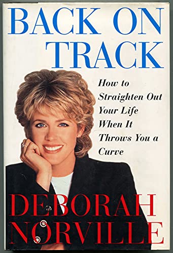 Back on Track: How to Straighten Out Your Life When It Throws You A Curve