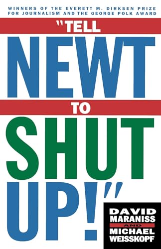 Beispielbild fr Tell Newt to Shut Up: Prize-Winning Washington Post Journalists Reveal How Reality Gagged the Gingrich Revolution zum Verkauf von Wonder Book