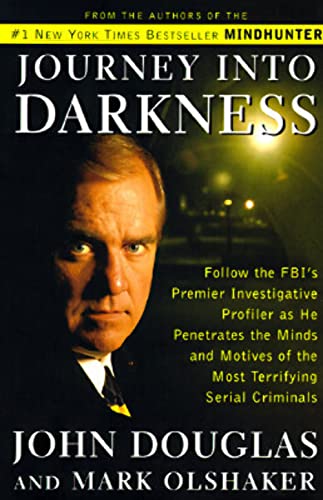 Beispielbild fr JOURNEY INTO DARKNESS: Follow the FBI's Premier Investigative Profiler as He Penetrates the Minds and Motives of the Most Terrifying Serial Criminals zum Verkauf von More Than Words