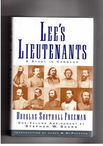 Stock image for Lees Lieutenants (3 Volumes In One Abridged) : A Study in Command Freeman, Douglas Southall and Sears, Stephen W. for sale by Twice Sold Tales