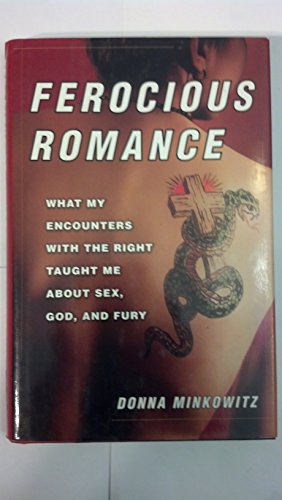 Stock image for Ferocious Romance : What My Encounters with the Right Taught Me about Sex, God, and Fury for sale by Better World Books