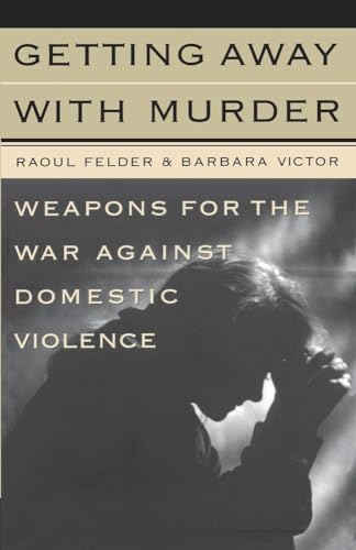 Beispielbild fr Getting Away with Murder : Weapons for the War Against Domestic Violence zum Verkauf von RareNonFiction, IOBA