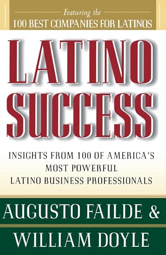 Stock image for Latino Success: Insights from 100 of America's Most Powerful Latino Business Professionals for sale by The Warm Springs Book Company