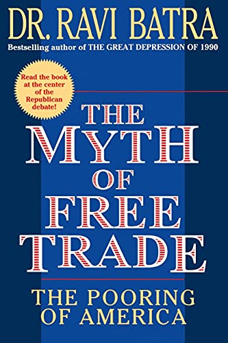 Imagen de archivo de The Myth of Free Trade: The Pooring of America a la venta por Off The Shelf
