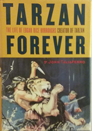 9780684833590: Tarzan Forever: The Life of Edgar Rice Burroughs, Creator of Tarzan