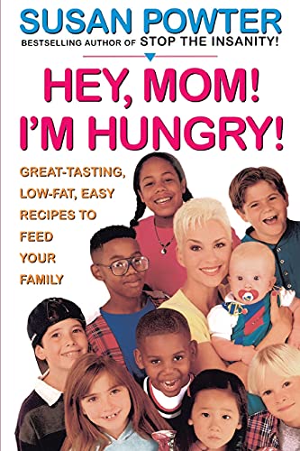 Imagen de archivo de Hey Mom! I'm Hungry!: Great-Tasting, Low-Fat, Easy Recipes to Feed Your Family a la venta por WorldofBooks