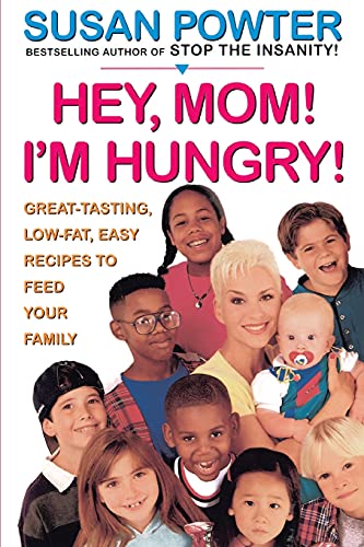 9780684833910: Hey Mom! I'm Hungry!: Great-Tasting, Low-Fat, Easy Recipes to Feed Your Family