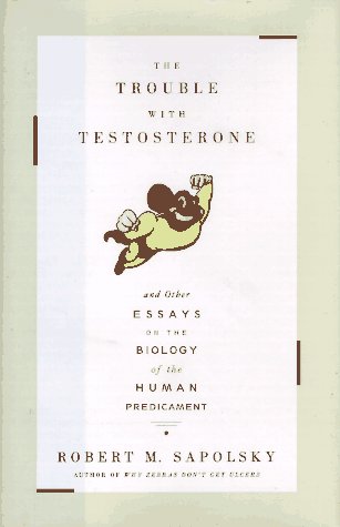 Beispielbild fr The TROUBLE WITH TESTOSTERONE: And Other Essays on the Biology of the Human Predicament zum Verkauf von St Vincent de Paul of Lane County