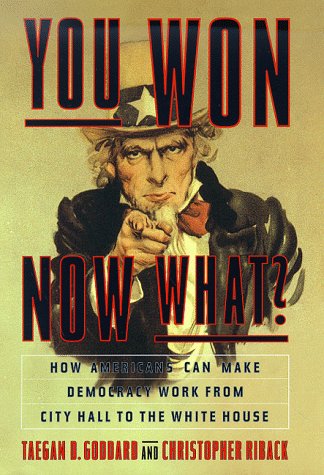 Stock image for You Won, Now What? : How Americans Can Make Democracy Work from City Hall to the White House for sale by Better World Books