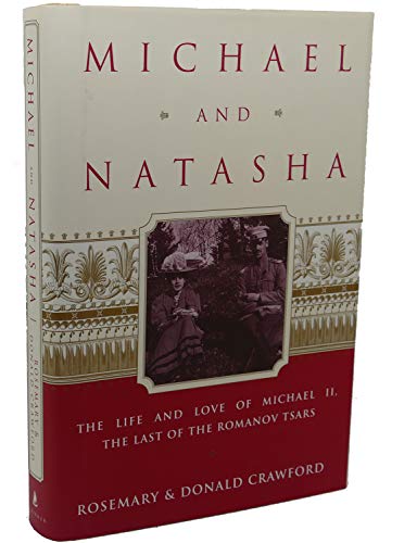 Beispielbild fr Michael and Natasha: The Life and Love of Michael ll the Last of the Romanov Tsars zum Verkauf von Wonder Book