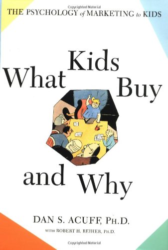 Beispielbild fr What Kids Buy and Why : The Psychology of Marketing to Kids zum Verkauf von Better World Books